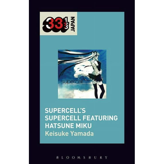 33 1/3 Japan Supercell's Supercell featuring Hatsune Miku, (Paperback)