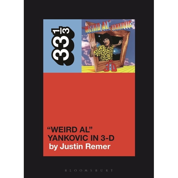 33 1/3 "Weird Al" Yankovic's "Weird Al" Yankovic in 3-D, (Paperback)