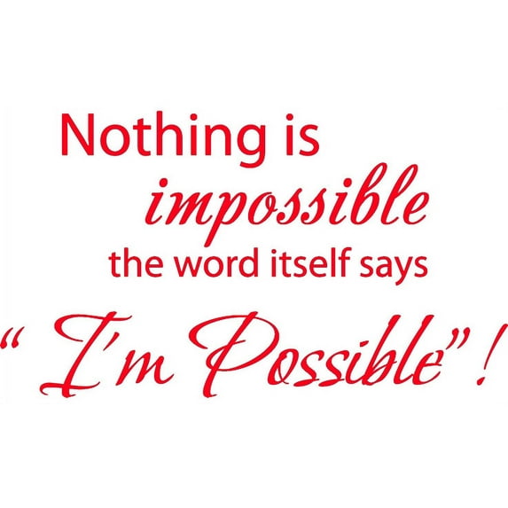33.5" X 19" Red Nothing is impossible... the word itself says "I'm possible"! Vinyl Wall Decal Decor Art Sticker