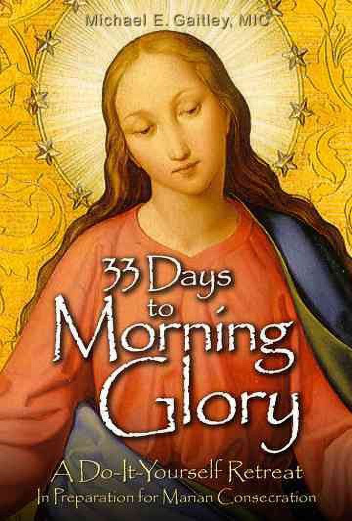 33 Days to Morning Glory: A Do-It- Yourself Retreat in Preparation for Marian Consecration (Paperback) - image 1 of 1