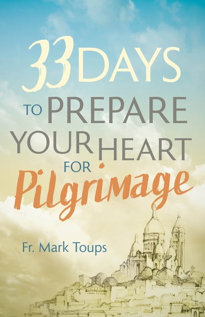 33 Days to Prepare Your Heart for Pilgrimage, (Paperback)