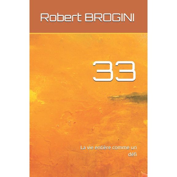 33: La vie entire comme un dfi, (Paperback)