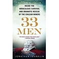 thumbnail image 1 of Pre-Owned 33 Men: Inside the Miraculous Survival and Dramatic Rescue of the Chilean Miners Paperback, 1 of 1