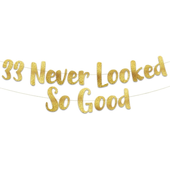 33 Never Looked So Good Gold Glitter Banner 33rd Birthday and Anniversary Party Decorations