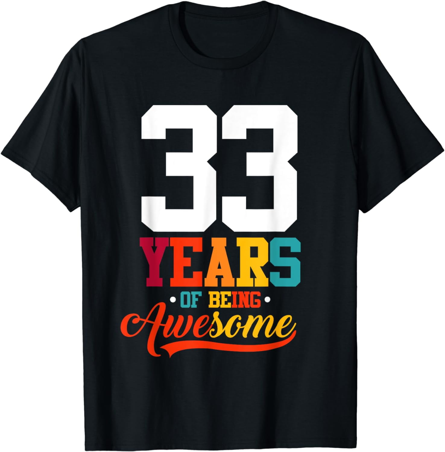 33 Years Of Being Awesome Gifts 33 Years Old 33rd Birthday T-Shirt ...