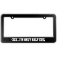 thumbnail image 1 of 333 I'm Only Half Evil License Plate Frame, 1 of 1
