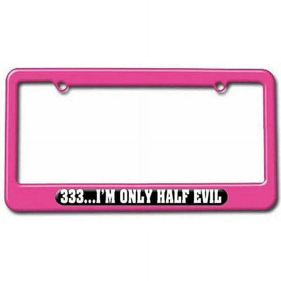 333 I'm Only Half Evil License Plate Tag Frame, Multiple Colors
