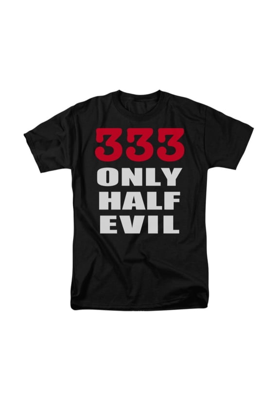 333 Only Half Evil Humorous Funny Saying Adult T-Shirt