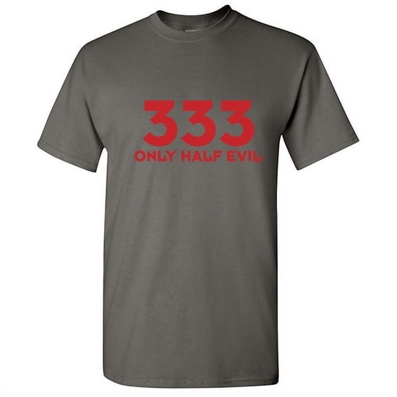 333 Only Half Evil Sarcastic Adult Humor Graphic Tees Numeric Anniversary Gift Apparel For Men Holiday Lover Funny T Shirt