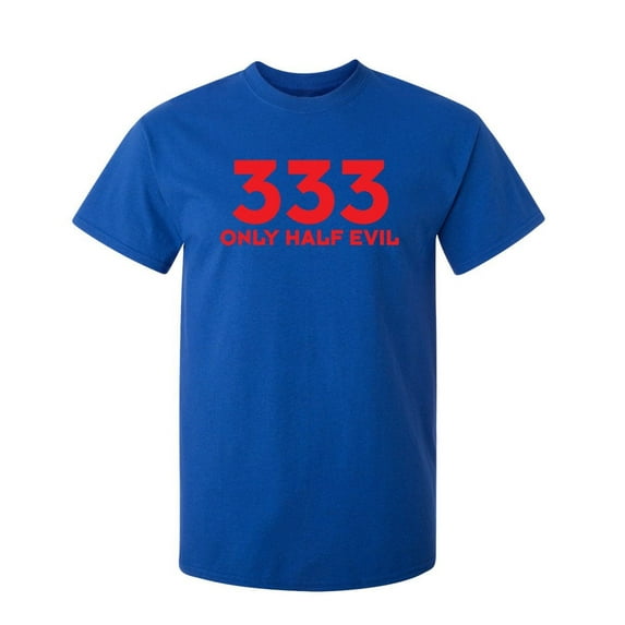 333 Only Half Evil Sarcastic Humor Graphic Novelty Funny Tall T Shirt