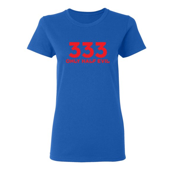333 Only Half Evil Sarcastic Novelty Gift Idea Adult Humor Funny Women's Casual Tees