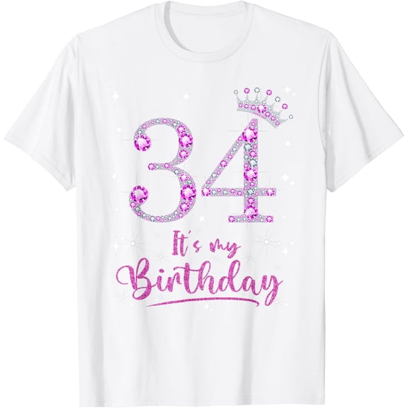 34 It's My Birthday 34 Years Old 34th Birthday Women Gift T-Shirt100% cotton