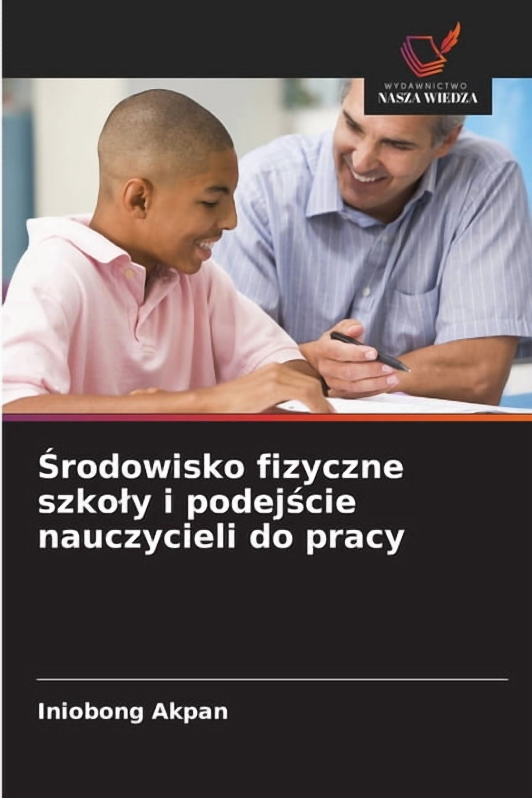 Środowisko fizyczne szkoly i podejście nauczycieli do pracy, (Paperback)