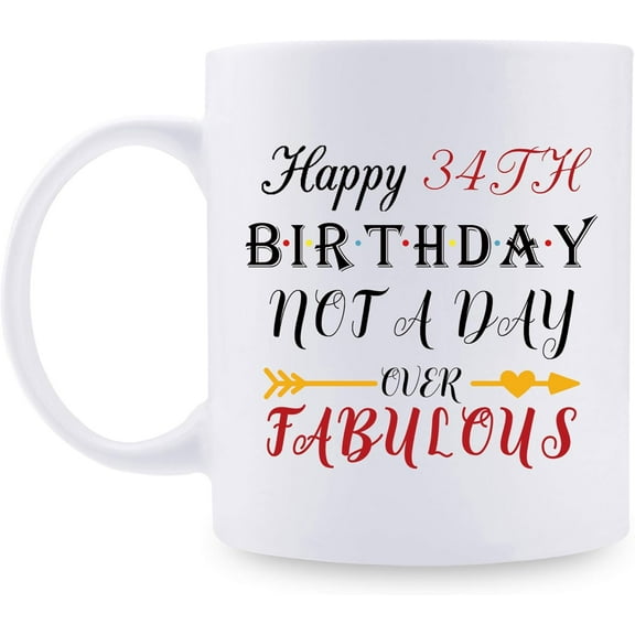 34th Birthday Gifts for Women - Happy 34th Birthday Not A Day Over Fabulous Coffee Mug - 34 Year Old Present Ideas for Wife, Mom, Daughter, Sisters, Her, Friends, Colleague - 11 oz