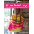 thumbnail image 1 of 35 Crocheted Bags : Colorful carriers from totes and baskets to purses and cases (Paperback), 1 of 1