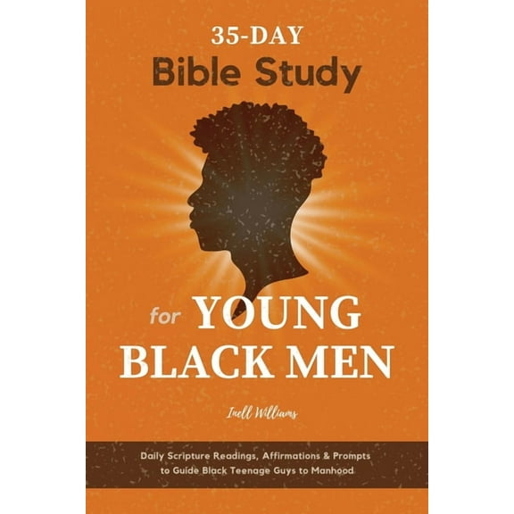 35-Day Bible Study for Young Black Men: Daily Scripture Readings, Affirmations & Prompts to Guide Black Teenage Guys, (Paperback)