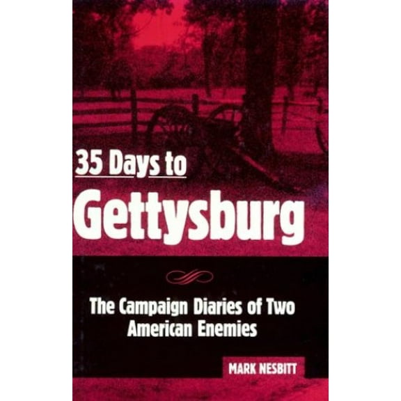 Pre-Owned 35 Days to Gettysburg: The Campaign Diaries of Two American Enemies (Hardcover) 0811717577 9780811717571