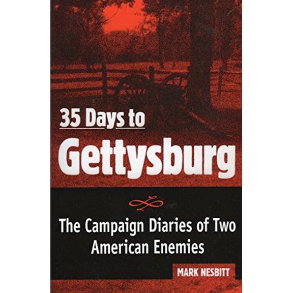 Pre-Owned 35 Days to Gettysburg: The Campaign Diaries of Two American Enemies (Paperback) 0811725782 9780811725781