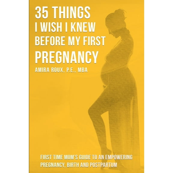35 Things I Wish I Knew Before my First Pregnancy, (Paperback)