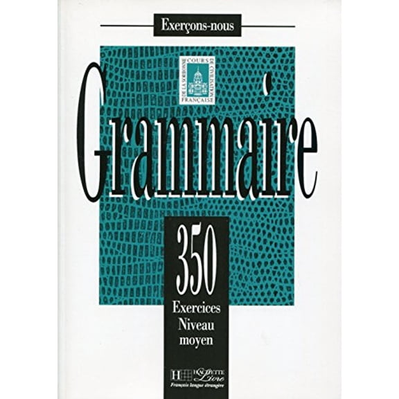 Pre-Owned 350 Exercices Grammaire - Moyen Livre de L'Eleve (Hardcover) 2011550580 9782011550583