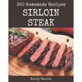 thumbnail image 1 of 350 Homemade Sirloin Steak Recipes: A Sirloin Steak Cookbook to Fall In Love With, (Paperback), 1 of 1