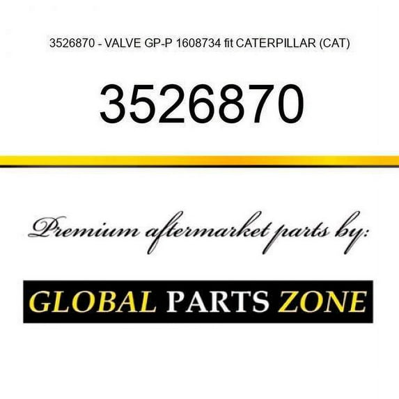 3526870 - VALVE GP-P 1608734 fit CATERPILLAR (CAT)