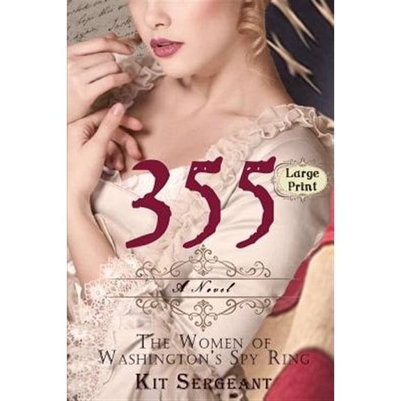 355: The Women of Washingtons Spy Ring Women Spies Paperback Kit Sergeant