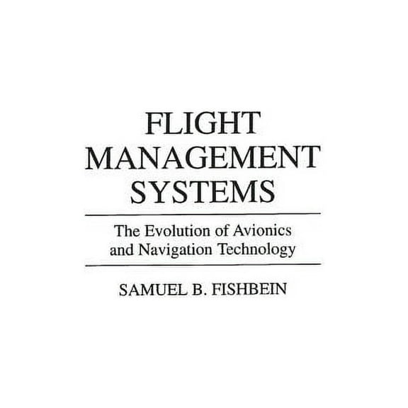 356 Flight Management Systems: The Evolution of Avionics and Navigation Technology, (Hardcover)