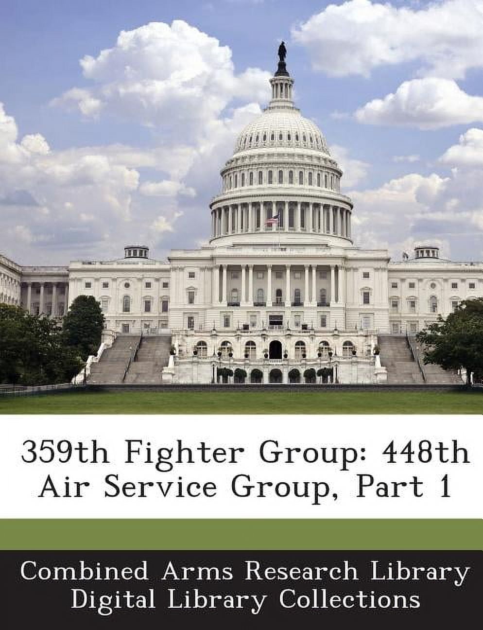 359th Fighter Group: 448th Air Service Group, Part 1 Paperback