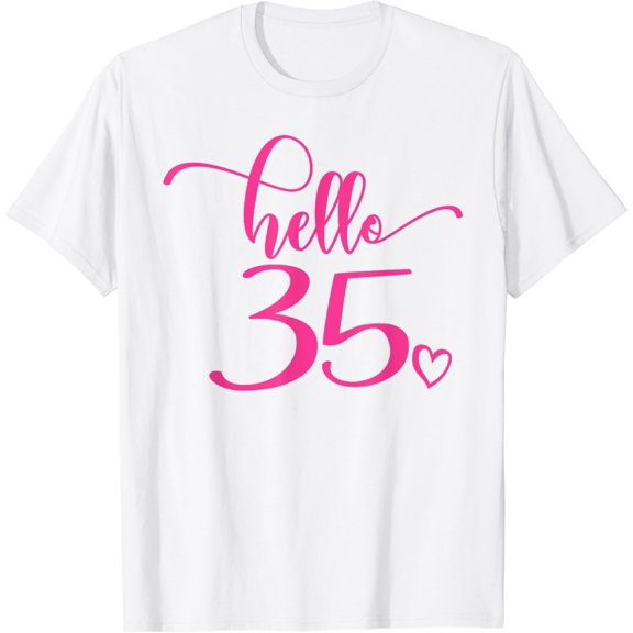 35th Birthday Women Thirty-Five 35 Years Old Pink Hello 35 T-Shirt100% cotton