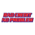 thumbnail image 1 of 36" BAD CREDIT NO PROBLEM DECAL sticker poor bank rating approval approve all, 1 of 1