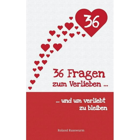 36 Fragen zum Verlieben und um verliebt zu bleiben (Paperback)