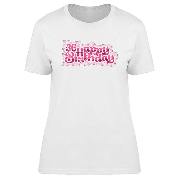 36 Happy Birthday. T-Shirt Women -Image by Shutterstock, Female Small