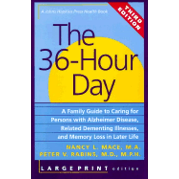 Pre-Owned The 36-Hour Day: A Family Guide to Caring for Persons with Alzheimer Disease, Related Dementing (Paperback) by Ms. Nancy L Mace, Peter V Rabins, Dr. Paul R McHugh
