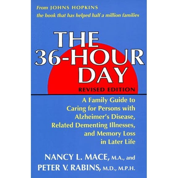 Pre-Owned The 36-Hour Day: A Family Guide to Caring for Persons with Alzheimer's Disease, Related Dementing (Paperback) by Ms. Nancy L Mace, Peter V Rabins, Dr. Paul R McHugh