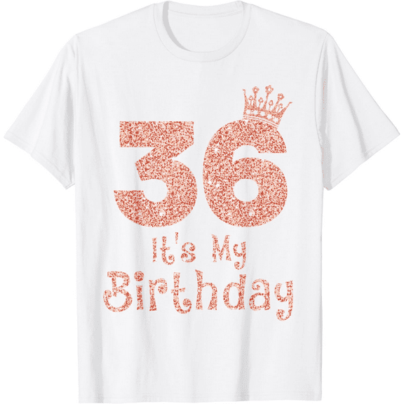 36 It's My Birthday 36 Years Old Happy 36th Birthday Girl T-Shirt100% cotton