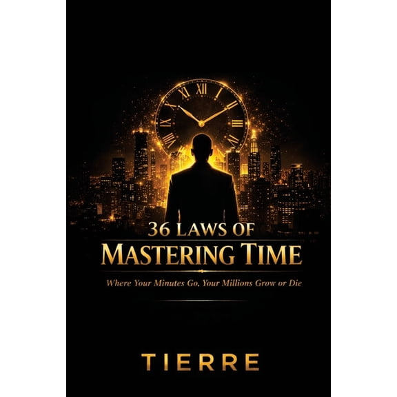 36 Laws of Time Mastering, (Paperback)