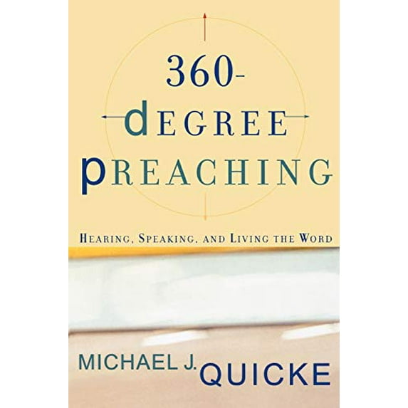 Pre-Owned 360-Degree Preaching: Hearing, Speaking, and Living the Word (Paperback) 0801026407 9780801026409