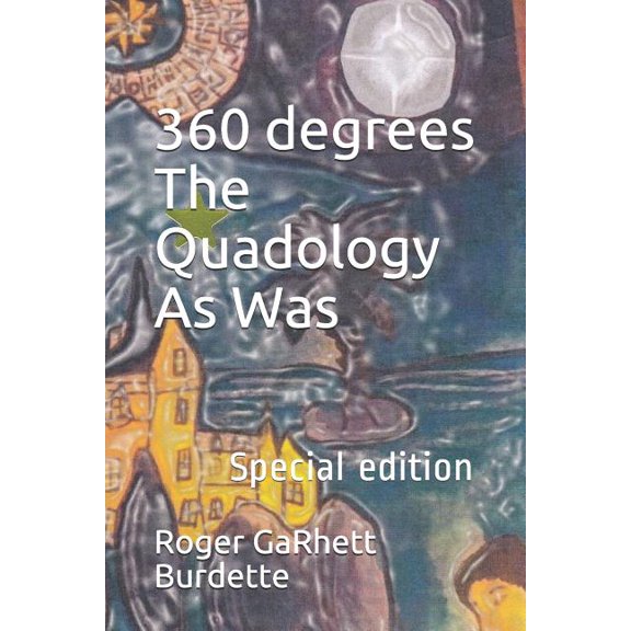 360 degrees The Quadology As Was Paperback 1795048573 9781795048576 Roger GaRhett Burdette