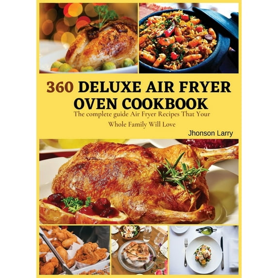 360 Deluxe Air Fryer Oven Cookbook Large type / large print ed
