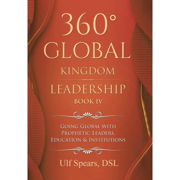 360 Global Kingdom Leadership: Book IV (Hardcover)