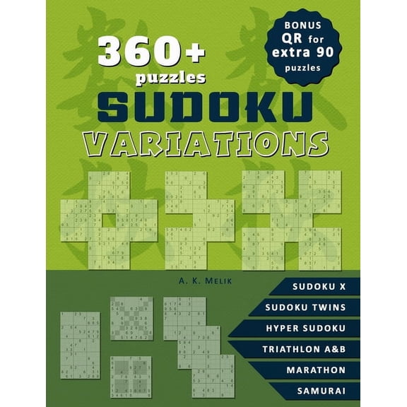 360+ Sudoku Variation Puzzles, solutions included.: BONUS: QR code for 90 extra puzzles for print, Sudoku X, Hyper Sudoku, Sudoku Twins, Triathlon A & B, Marathon, Samurai (Paperback)