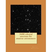 3600 celestial asterisms for amateur astronomers Paperback