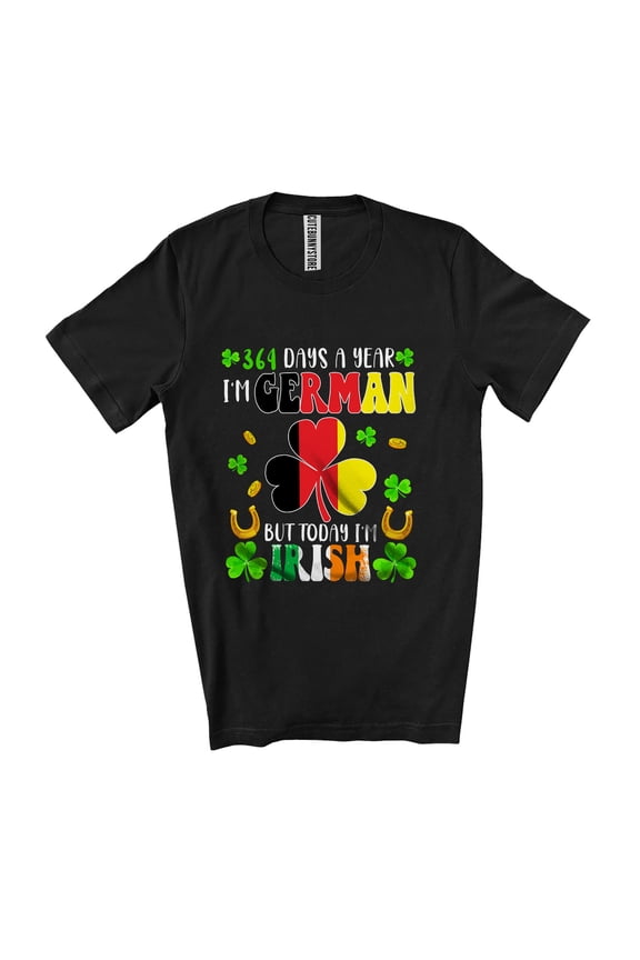 364 Days German Today I'm Irish; St. Patrick's Day Shamrock Flag Pride Unisex T-Shirt