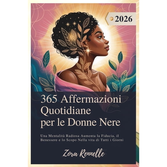 365 Affermazioni Quotidiane per le Donne Nere 2026: Una Mentalit Radiosa Aumenta la Fiducia, il Benessere e lo Scopo Ne, (Paperback)