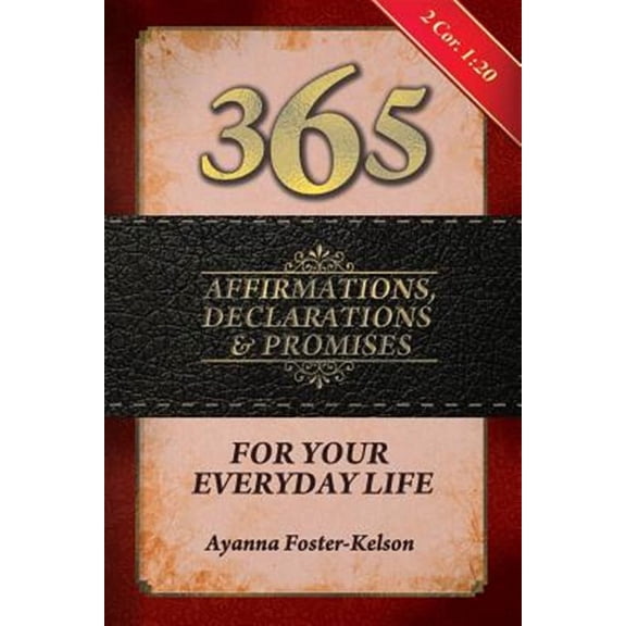 365 Affirmations, Declarations & Promises: For Your Everyday Life