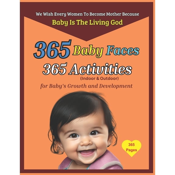 365 Baby Faces 365 Activities: for Baby's Growth and Development, (Paperback)