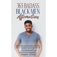 thumbnail image 1 of 365 Badass Black Men Affirmations : Daily Positive Thoughts to Increase Confidence, Create Wealth, Attract Success, and Boost Self-Esteem for the Powerful Black Man (Hardcover), 1 of 1