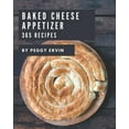 thumbnail image 1 of 365 Baked Cheese Appetizer Recipes: Baked Cheese Appetizer Cookbook - All The Best Recipes You Need are Here!, (Paperback), 1 of 1