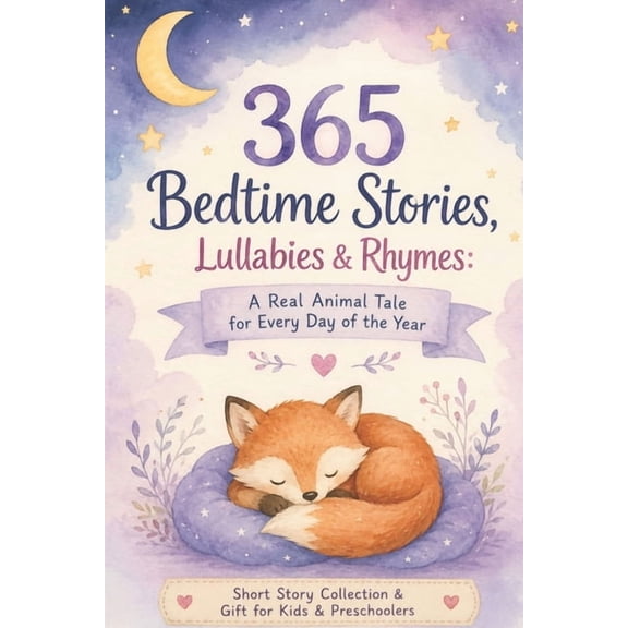 Uplifting Stories for Children 6-8 365 Bedtime Stories, Lullabies & Rhymes: A Real Animal Tale for Every Day of the Year: Short Story Collection & Gift for, (Paperback)